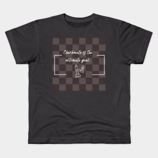 Checkmate is the ultimate goal. Chess Kids T-Shirt